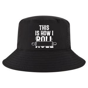 This Is How I Roll Baker Lover Mom Cooking Chef Baking Gift Funny Gift Cool Comfort Performance Bucket Hat