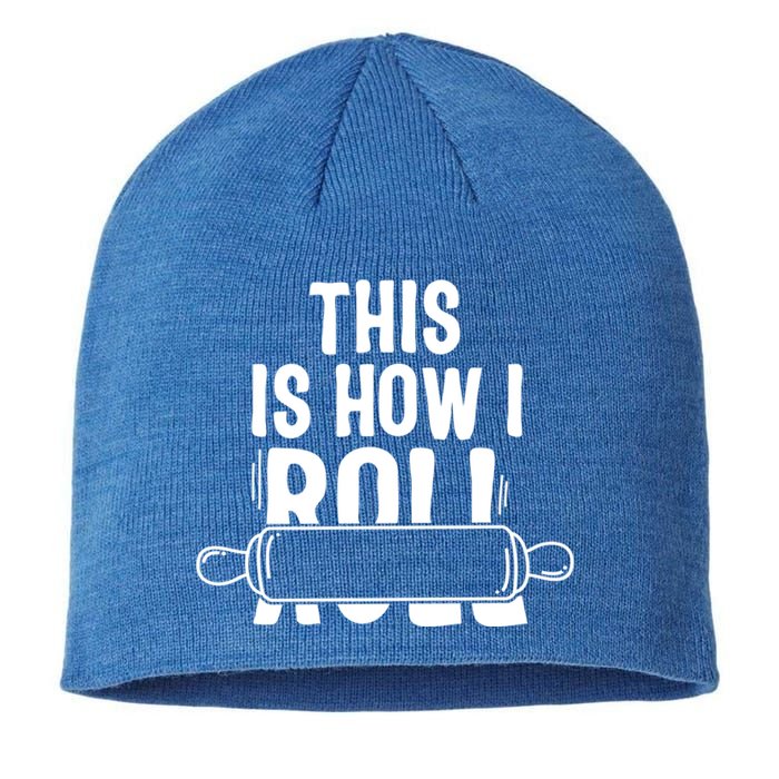 This Is How I Roll Baker Lover Mom Cooking Chef Baking Gift Funny Gift Sustainable Beanie