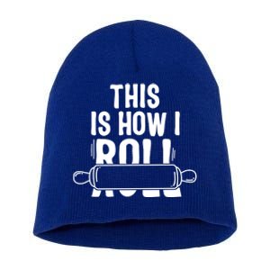 This Is How I Roll Baker Lover Mom Cooking Chef Baking Gift Funny Gift Short Acrylic Beanie