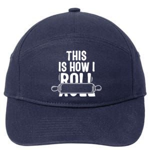 This Is How I Roll Baker Lover Mom Cooking Chef Baking Gift Funny Gift 7-Panel Snapback Hat