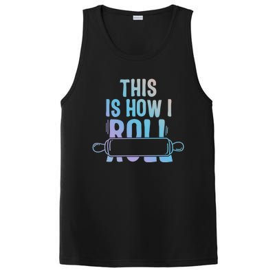 This Is How I Roll Baker Lover Mom Cooking Chef Baking Gift PosiCharge Competitor Tank