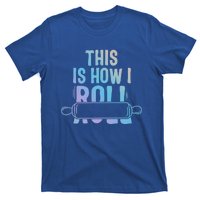 This Is How I Roll Baker Lover Mom Cooking Chef Baking Gift T-Shirt