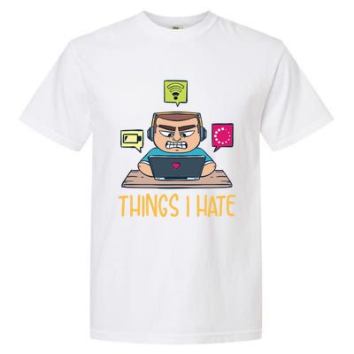 Things I Hate For Computer Programmer Gift Garment-Dyed Heavyweight T-Shirt