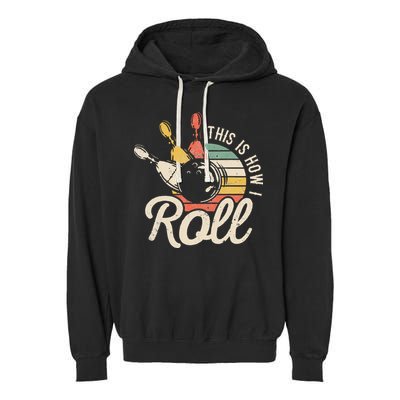This Is How I Roll Retro Bowling Bowler Funny Gift Cap Sleeve Garment-Dyed Fleece Hoodie