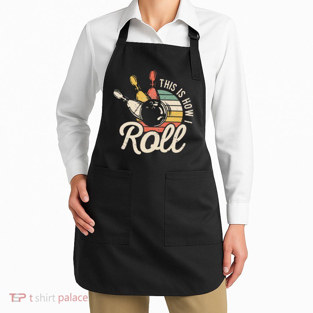 This Is How I Roll Retro Bowling Bowler Funny Gift Cap Sleeve Apron