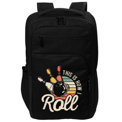 This Is How I Roll Retro Bowling Bowler Funny Gift Cap Sleeve Impact Tech Backpack