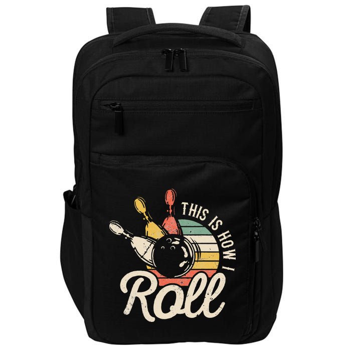This Is How I Roll Retro Bowling Bowler Funny Gift Cap Sleeve Impact Tech Backpack