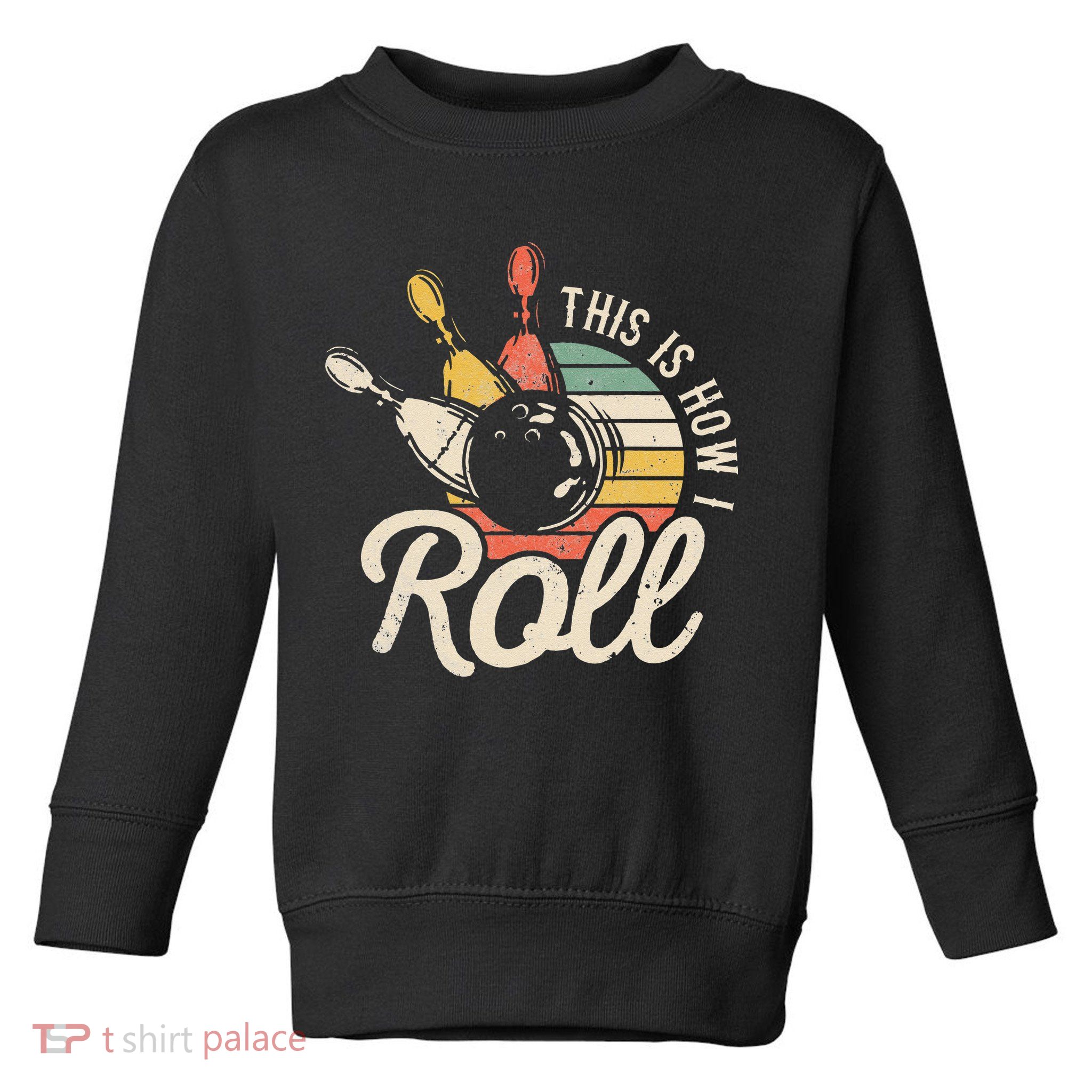 This Is How I Roll Retro Bowling Bowler Funny Gift Cap Sleeve Toddler Sweatshirt