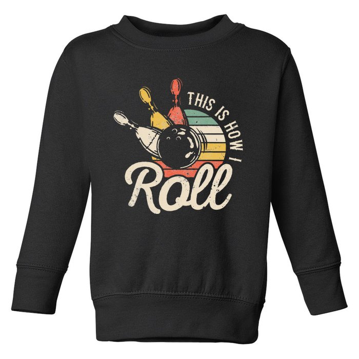 This Is How I Roll Retro Bowling Bowler Funny Gift Cap Sleeve Toddler Sweatshirt