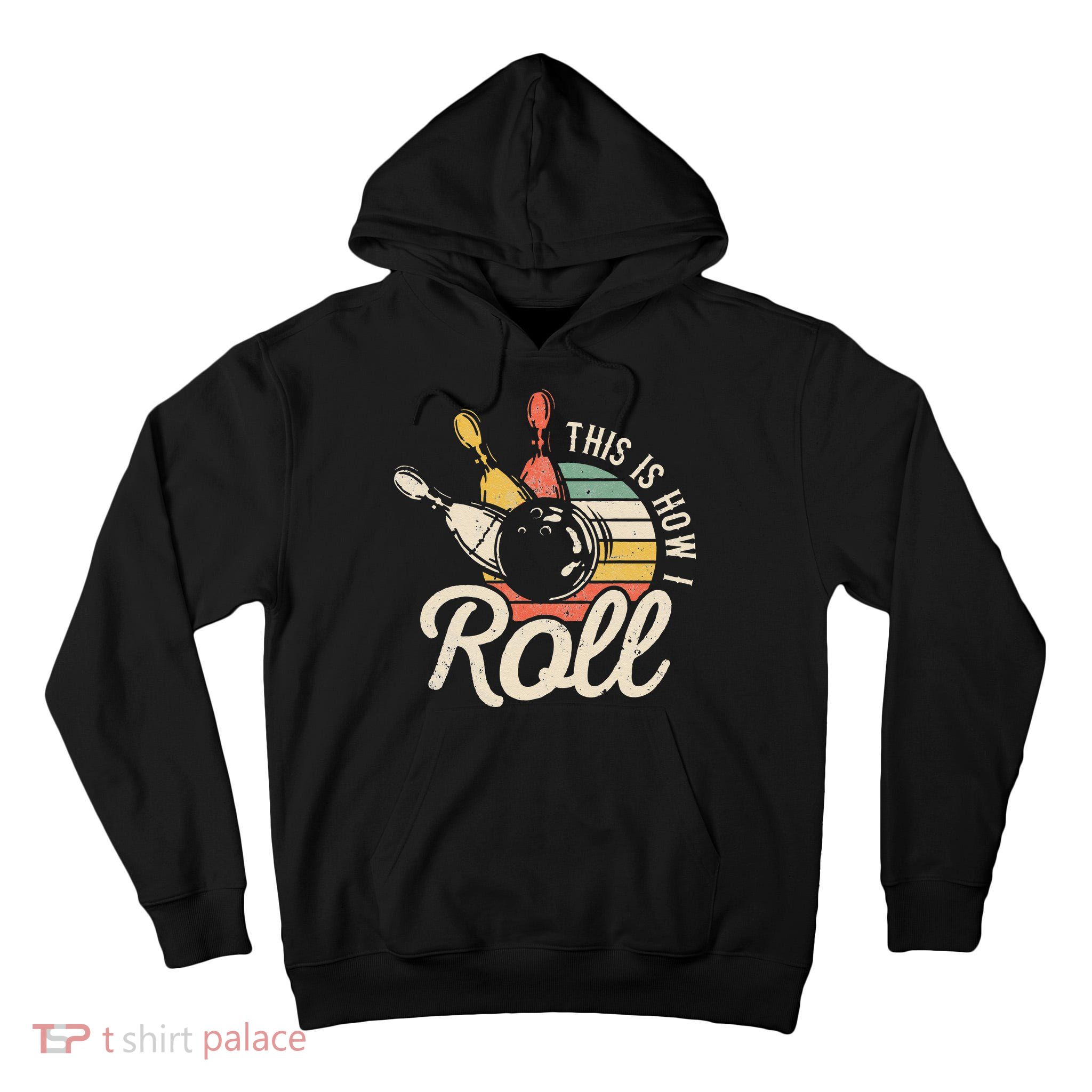 This Is How I Roll Retro Bowling Bowler Funny Gift Cap Sleeve Tall Hoodie