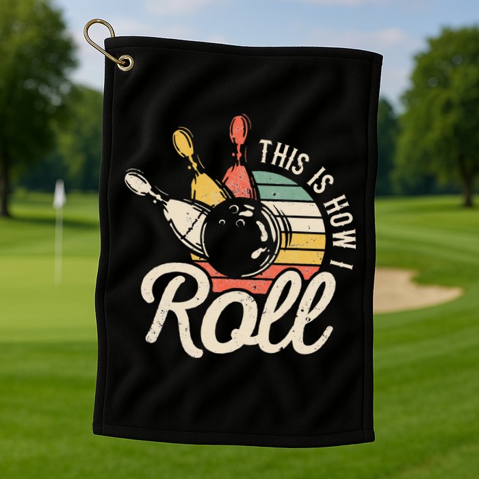 This Is How I Roll Retro Bowling Bowler Funny Gift Cap Sleeve Golf Towel