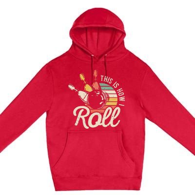 This Is How I Roll Retro Bowling Bowler Funny Gift Cap Sleeve Premium Pullover Hoodie