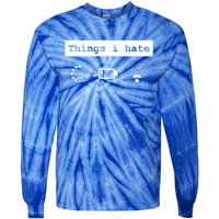 Things I Hate Gamer Nerd Design For Gamer And Pc Lover Gift Tie-Dye Long Sleeve Shirt