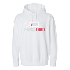 Things I Hate Funny Computer Geek Gift Coder Programmer Cool Gift Garment-Dyed Fleece Hoodie