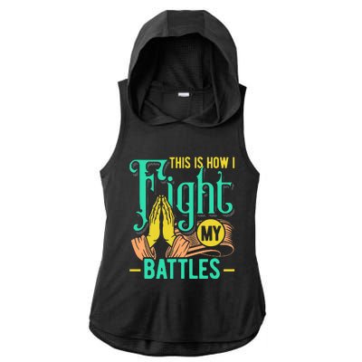 This Is How I Fight My Battles Christian Worship Ladies PosiCharge Tri-Blend Wicking Draft Hoodie Tank