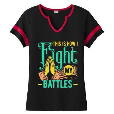 This Is How I Fight My Battles Christian Worship Ladies Halftime Notch Neck Tee