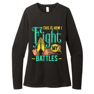 This Is How I Fight My Battles Christian Worship Womens CVC Long Sleeve Shirt