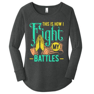 This Is How I Fight My Battles Christian Worship Women's Perfect Tri Tunic Long Sleeve Shirt