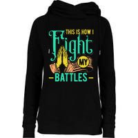 This Is How I Fight My Battles Christian Worship Womens Funnel Neck Pullover Hood