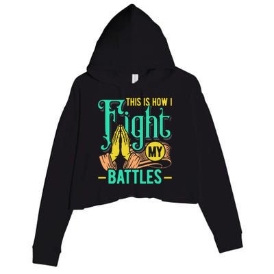 This Is How I Fight My Battles Christian Worship Crop Fleece Hoodie