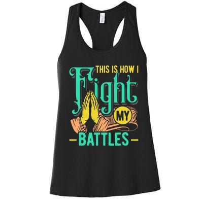 This Is How I Fight My Battles Christian Worship Women's Racerback Tank