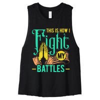 This Is How I Fight My Battles Christian Worship Women's Racerback Cropped Tank