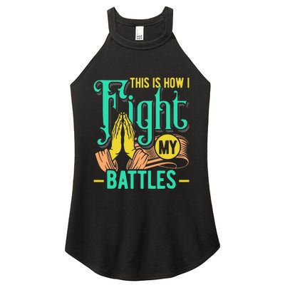 This Is How I Fight My Battles Christian Worship Women's Perfect Tri Rocker Tank