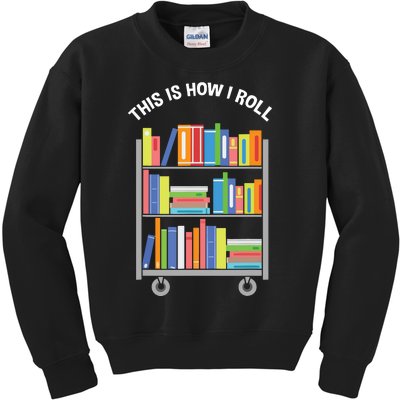 This Is How I Roll Book Librarian Kids Sweatshirt