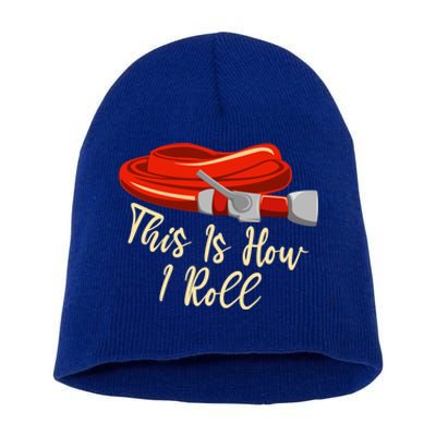 This Is How I Rolled Retired Firefighter Firefighting Funny Gift Short Acrylic Beanie