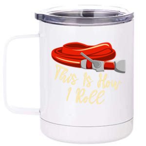 This Is How I Rolled Retired Firefighter Firefighting Funny Gift 12 oz Stainless Steel Tumbler Cup