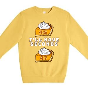 Trump ILl Have Seconds 45 47 Pumpkin Pie Thanksgiving Fun Premium Crewneck Sweatshirt