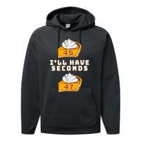 Trump ILl Have Seconds 45 47 Pumpkin Pie Thanksgiving Fun Performance Fleece Hoodie