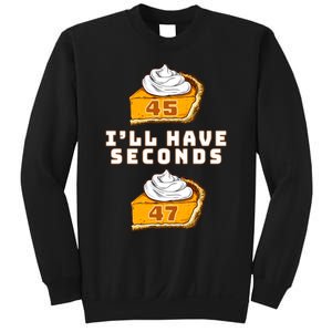 Trump ILl Have Seconds 45 47 Pumpkin Pie Thanksgiving Fun Sweatshirt