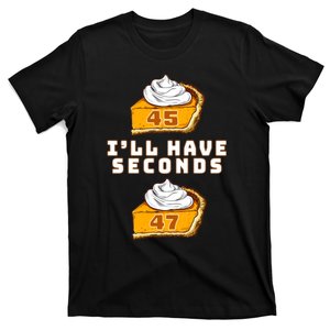 Trump ILl Have Seconds 45 47 Pumpkin Pie Thanksgiving Fun T-Shirt