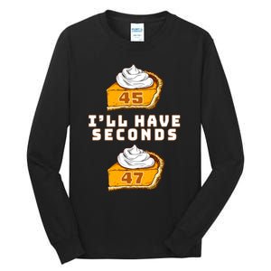 Trump ILl Have Seconds 45 47 Pumpkin Pie Thanksgiving Fun Tall Long Sleeve T-Shirt