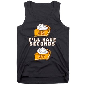 Trump ILl Have Seconds 45 47 Pumpkin Pie Thanksgiving Fun Tank Top