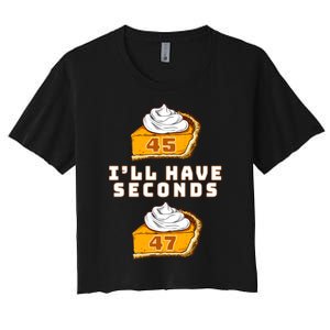 Trump ILl Have Seconds 45 47 Pumpkin Pie Thanksgiving Fun Women's Crop Top Tee