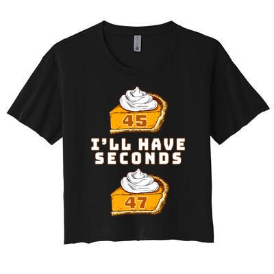 Trump ILl Have Seconds 45 47 Pumpkin Pie Thanksgiving Fun Women's Crop Top Tee