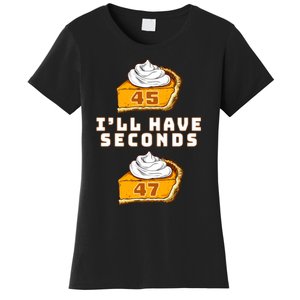 Trump ILl Have Seconds 45 47 Pumpkin Pie Thanksgiving Fun Women's T-Shirt