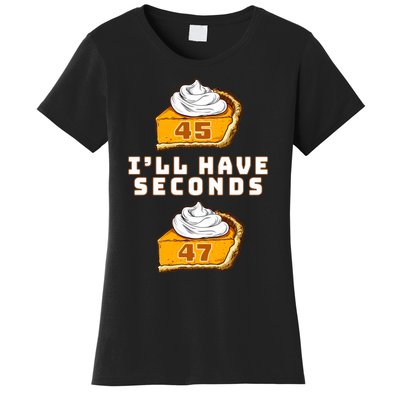 Trump ILl Have Seconds 45 47 Pumpkin Pie Thanksgiving Fun Women's T-Shirt