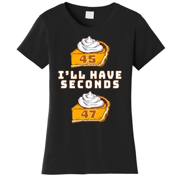 Trump ILl Have Seconds 45 47 Pumpkin Pie Thanksgiving Fun Women's T-Shirt