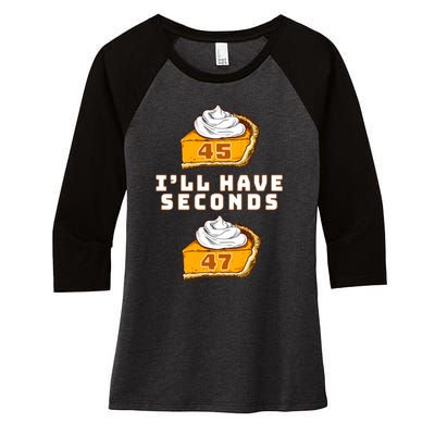 Trump ILl Have Seconds 45 47 Pumpkin Pie Thanksgiving Fun Women's Tri-Blend 3/4-Sleeve Raglan Shirt