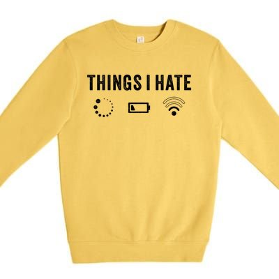 Things I Hate Funny Computer Programmer Gamer Nerd Gift Premium Crewneck Sweatshirt