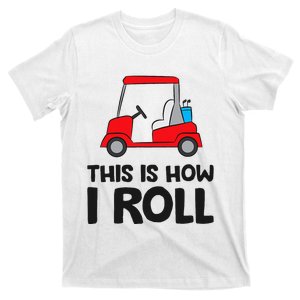 This Is How I Roll Funny Golf Cart T-Shirt