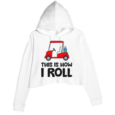 This Is How I Roll Funny Golf Cart Crop Fleece Hoodie