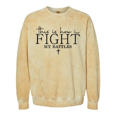 This Is How I Fight My Battles Colorblast Crewneck Sweatshirt