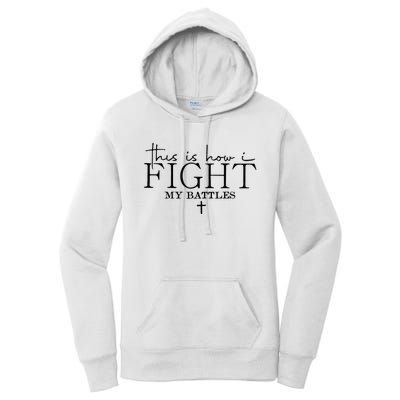 This Is How I Fight My Battles Women's Pullover Hoodie