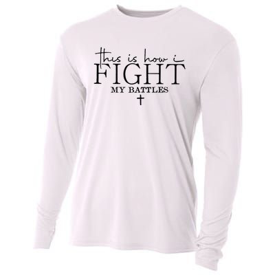 This Is How I Fight My Battles Cooling Performance Long Sleeve Crew