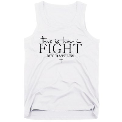 This Is How I Fight My Battles Tank Top