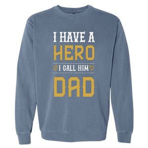 Tgift I Have A Hero I Call Him Dad Gift Garment-Dyed Sweatshirt